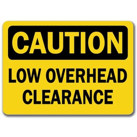 Signmission Safety Sign, 14 in Height, Plastic, 10 in Length, Low Overhead Clearance, CS-Low Overhead Clearance CS-Low Overhead Clearance